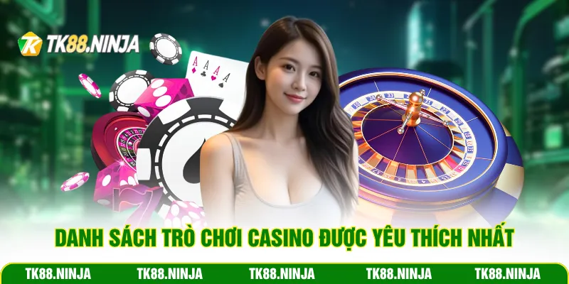 Danh sách trò chơi casino được yêu thích nhất