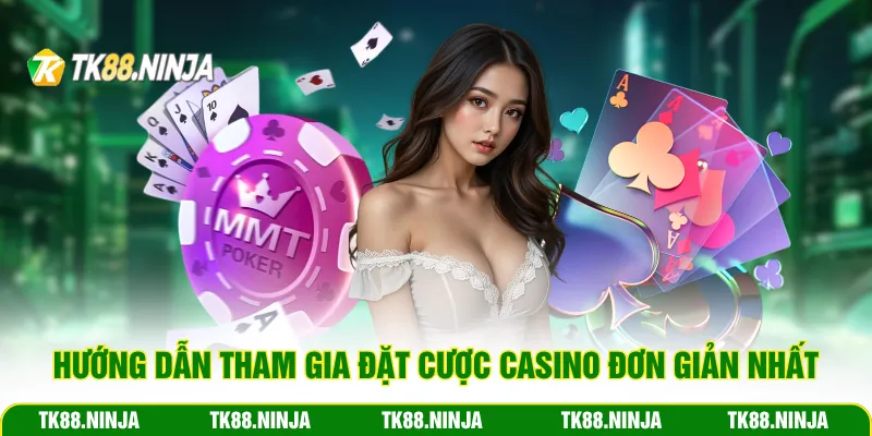 Hướng dẫn tham gia đặt cược casino Tk88 đơn giản nhất