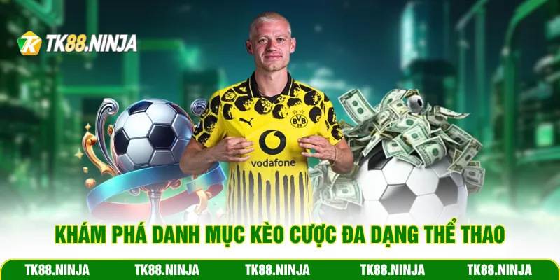 Khám phá danh mục kèo cược đa dạng của Thể Thao Tk88 