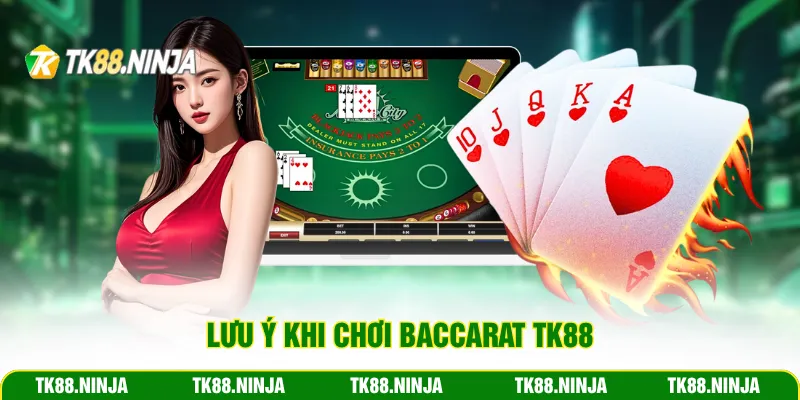 Lưu ý khi chơi Baccarat Tk88